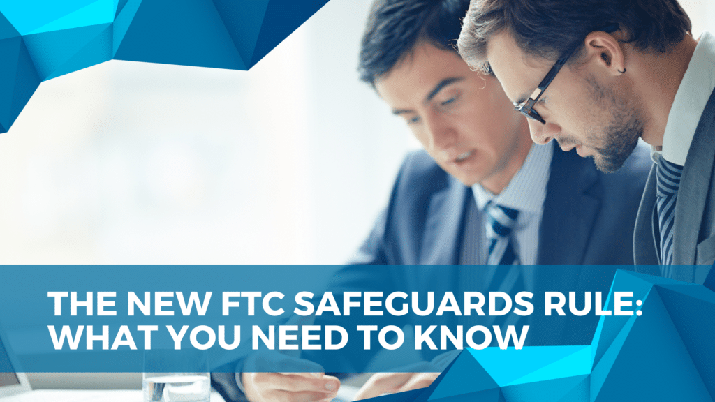 The New FTC Safeguards Rule What You Need to Know